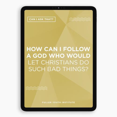 Can I Ask That? | How Can I Follow a God Who Would Let Christians Do Such Bad Things?