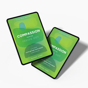 Compassion from the Inside Out: 4-Week Faith Beyond Youth Group Curriculum (Digital Download)