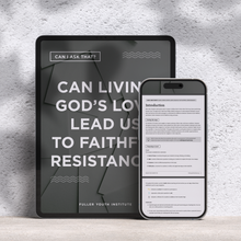 Can I Ask That? | Can Living God's Love Lead Us to Faithful Resistance?