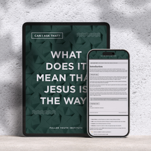 Can I Ask That? | What Does it Mean that Jesus is the Way?