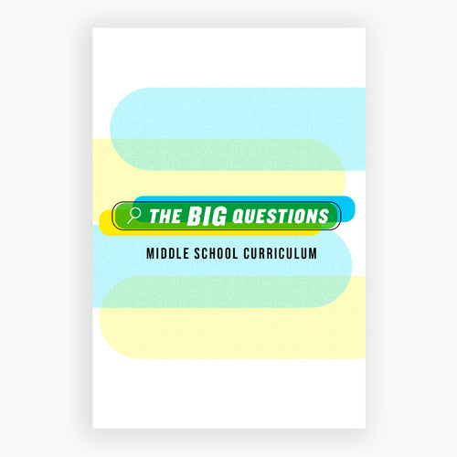 The Big Questions Middle School Curriculum (Digital Download)