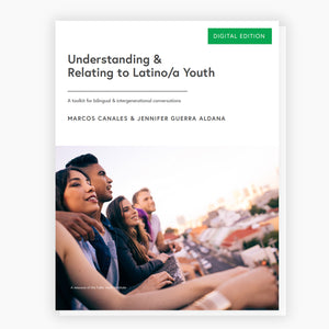 Understanding & Relating to Latino/a Youth: A Bilingual Conversation Toolkit (Digital Download)