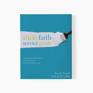 Sticky Faith Service Guide: Leader Guide