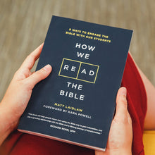 How We Read the Bible: 8 Ways to Engage the Bible With Our Students