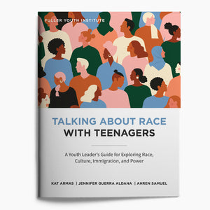 Talking about Race with Teenagers: A Youth Leader’s Guide (Digital Download)